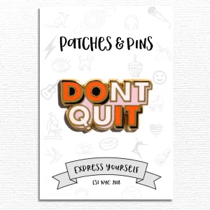 Don't Quit Enamel Pin
